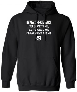 I'm The Captain To Save Time Let’s Assume Im Always Right Shirt