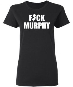 Fuck Murphy Shirt, Hoodie, Long Sleeve