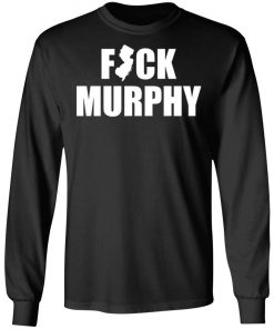 Fuck Murphy Shirt, Hoodie, Long Sleeve