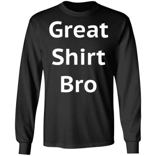 Great Shirt Bro Funny Shirt