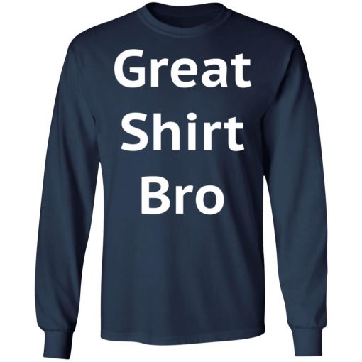 Great Shirt Bro Funny Shirt