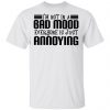 I'm Not In A Bad Mood Everyone Is Just Annoying Shirt