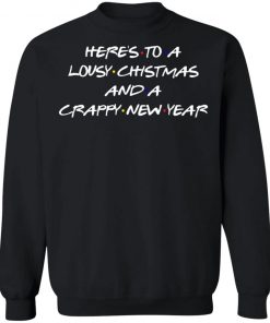 Here's To A Lousy Christmas And A Crappy New Year Shirt