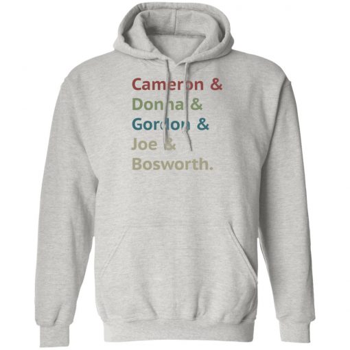 Cameron and Donna and Gordon and Joe and Bosworth Shirt