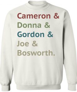 Cameron and Donna and Gordon and Joe and Bosworth Shirt