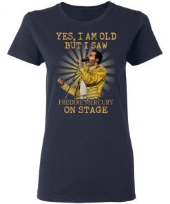 Yes I Am Old But I Saw Freddie Mercury On Stage Shirt