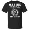 Marine My Job Is To Save Your Ass Not Kiss It Shirt