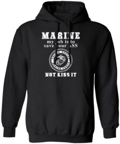 Marine My Job Is To Save Your Ass Not Kiss It Shirt