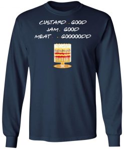 Custard Good Jam Good Meat Good Friends TV Shirt