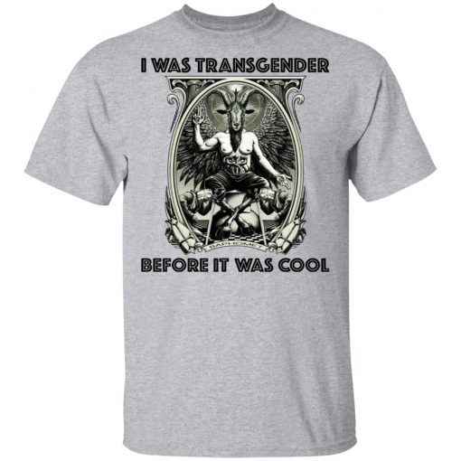 Baphomet I Was Transgender Before It Was Cool Shirt