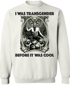 Baphomet I Was Transgender Before It Was Cool Shirt