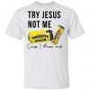 Twisted Tea Try Jesus Not Me Shirt