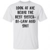 Look At Me Being The Best Sister In Law And Shit Shirt