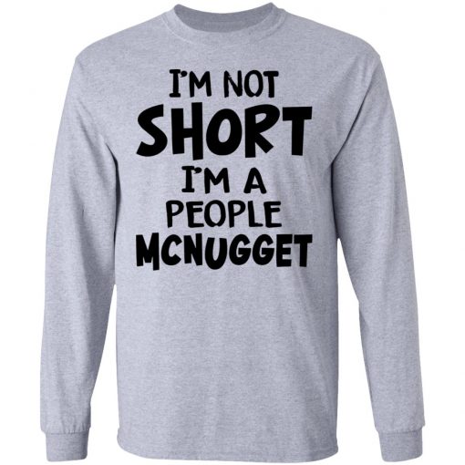 Im Not Short Im A People Mcnugget Shirt