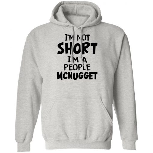 Im Not Short Im A People Mcnugget Shirt