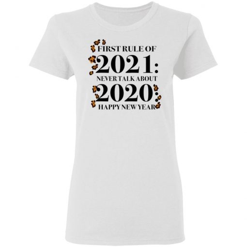 First Rule Of 2021 Never Talk About 2020 Happy New Year Shirt