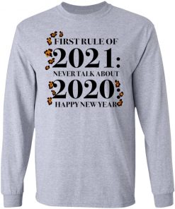 First Rule Of 2021 Never Talk About 2020 Happy New Year Shirt