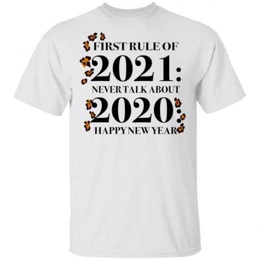 First Rule Of 2021 Never Talk About 2020 Happy New Year Shirt