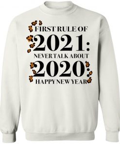 First Rule Of 2021 Never Talk About 2020 Happy New Year Shirt