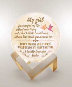 My Girl You Changed My Life Without Even Trying And I Don't Think I Could Ever Moon Lamp