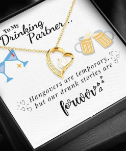 To My Drinking Partner Hangovers Are Temporary But Our Drunk Stories Are Forever Necklace