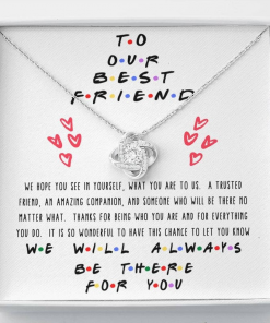 To Our Best Friend We Hope You See In Yourself What You Are To Us Necklace