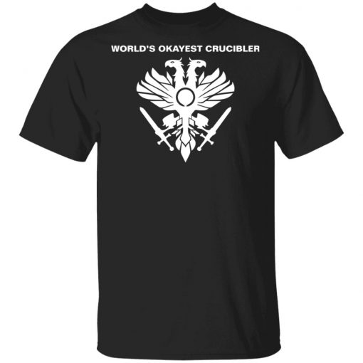 World’s Okayest Crucibler Shirt