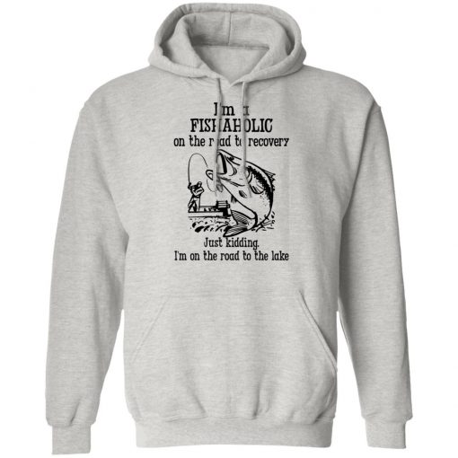 Im A Fishaholic On The Road To Recovery Fishing Shirt