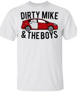 Dirty Mike And The Boys Car Shirt