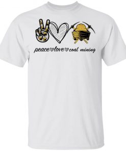 Peace Love Coal Mining Shirt
