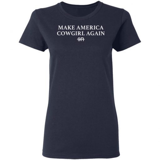 Make America Cowgirl Again 9r Shirt