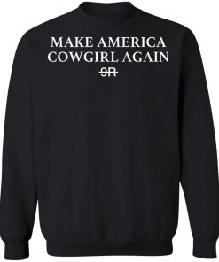 Make America Cowgirl Again 9r Shirt