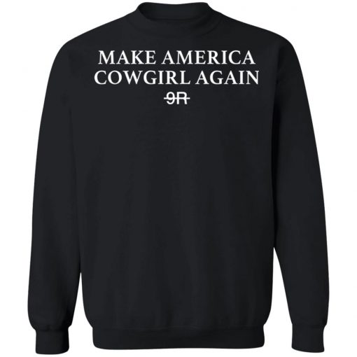 Make America Cowgirl Again 9r Shirt