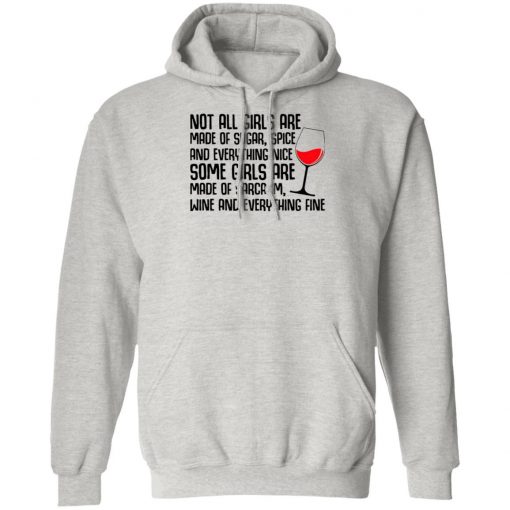 Not All Girls Are Made Of Sugar Spice And Everything Nice Wine Shirt