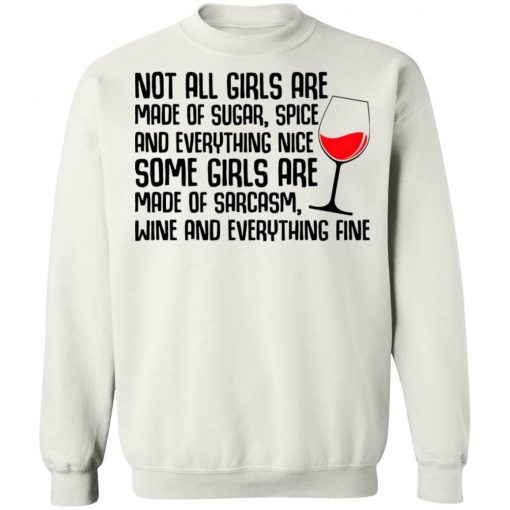 Not All Girls Are Made Of Sugar Spice And Everything Nice Wine Shirt