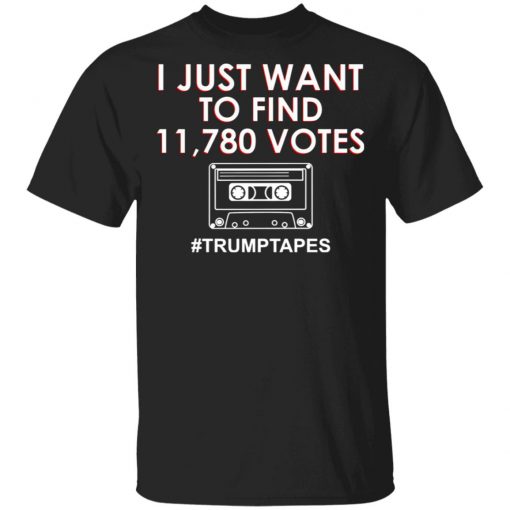 I Just Want To Find 11780 Votes Trump Tapes Shirt