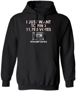 I Just Want To Find 11780 Votes Trump Tapes Shirt