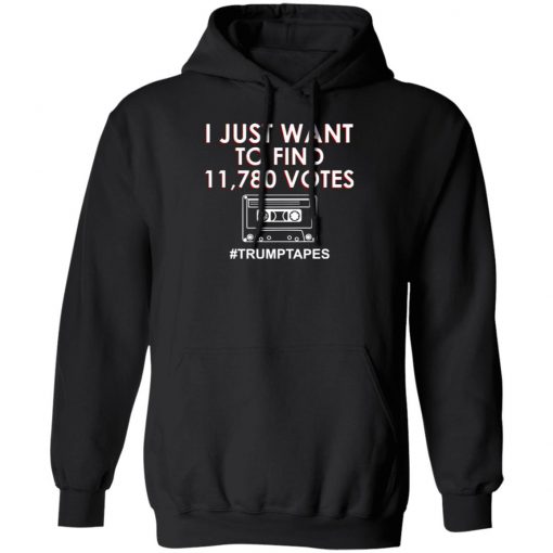 I Just Want To Find 11780 Votes Trump Tapes Shirt