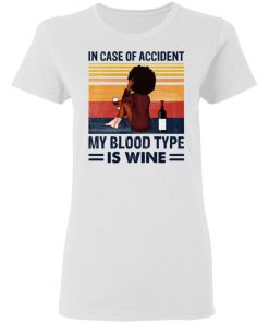 Girl In Case Of Accident My Blood Type Is Wine Shirt