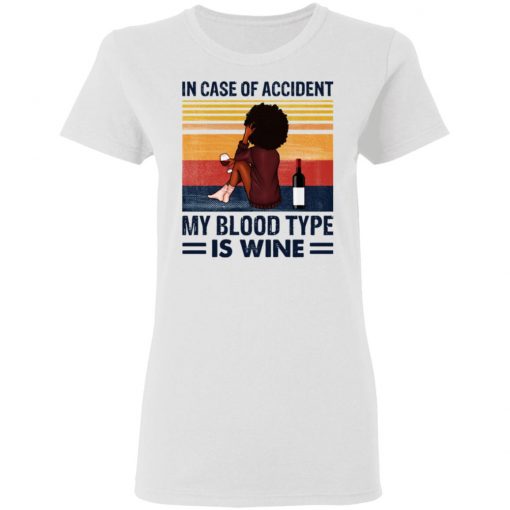 Girl In Case Of Accident My Blood Type Is Wine Shirt