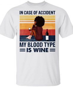 Girl In Case Of Accident My Blood Type Is Wine Shirt