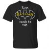 Even Batman Needs To Nap Shirt