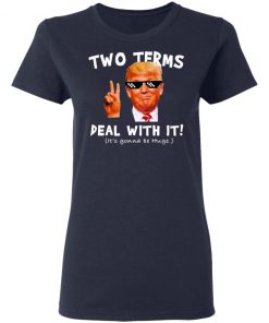 Trump Two Terms Deal With It Shirt