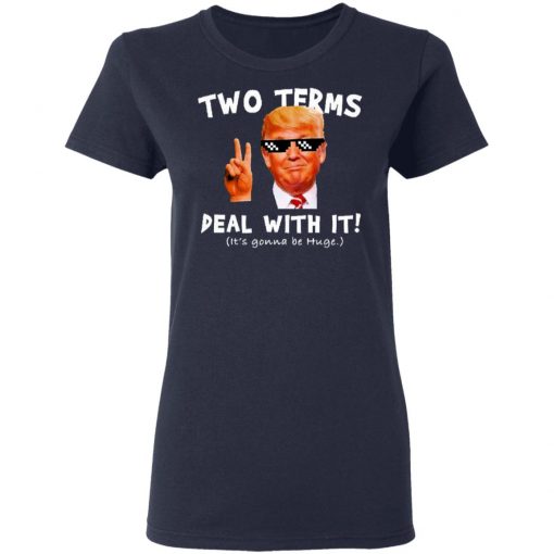 Trump Two Terms Deal With It Shirt