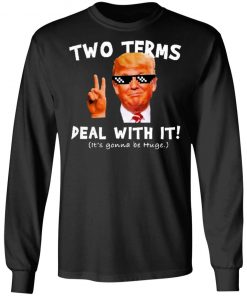 Trump Two Terms Deal With It Shirt