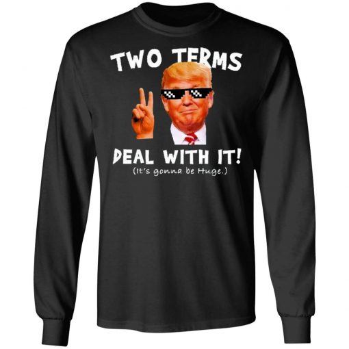 Trump Two Terms Deal With It Shirt