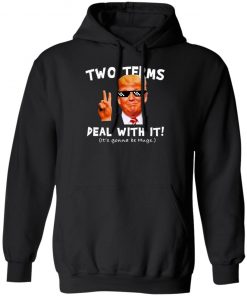 Trump Two Terms Deal With It Shirt