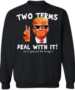 Trump Two Terms Deal With It Shirt