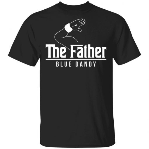 The Father Blue Dandy Shirt, Hoodie, Long Sleeve