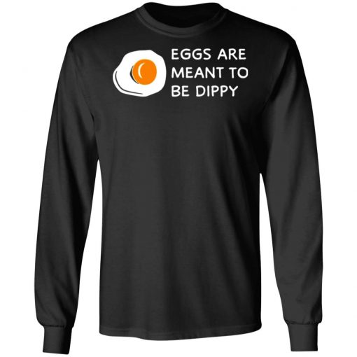 Eggs Are Meant To Be Dippy Shirt